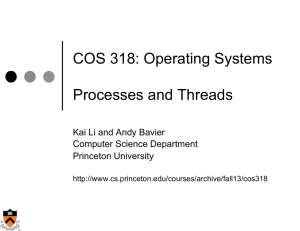 COS 318: Operating Systems  Processes and Threads Kai Li and Andy Bavier