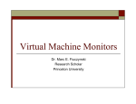 Virtual Machine Monitors Dr. Marc E. Fiuczynski Research Scholar Princeton University
