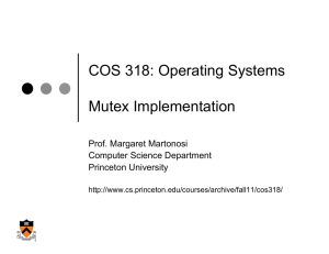 COS 318: Operating Systems Mutex Implementation Prof. Margaret Martonosi Computer Science Department