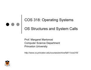 COS 318: Operating Systems OS Structures and System Calls Prof. Margaret Martonosi