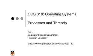 COS 318: Operating Systems Processes and Threads Kai Li Computer Science Department