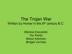 The Trojan War Written by Homer in the 8th century B.C.