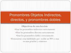 Pronombres Objetos Indirectos, directos, y pronombres dobles