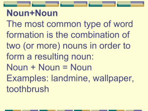 Noun+Noun The most common type of word formation is the