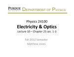 Electricity &amp; Optics Physics 24100 Lecture 10 – Chapter 25 sec. 1-3