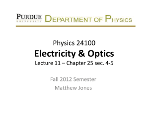 Electricity &amp; Optics Physics 24100 Lecture 11 – Chapter 25 sec. 4-5