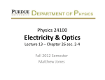 Electricity &amp; Optics Physics 24100 Lecture 13 – Chapter 26 sec. 2-4