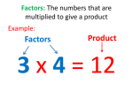 Factors: The numbers that are multiplied to give a product