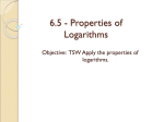 6.5 Properties of Logarithms