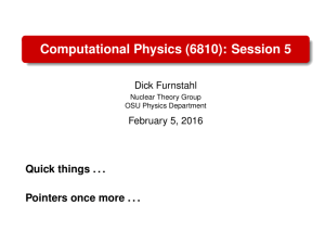 Computational Physics (6810): Session 5 Quick things . . . Dick Furnstahl