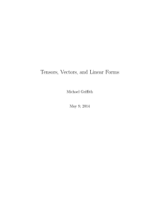Tensors, Vectors, and Linear Forms Michael Griffith May 9, 2014