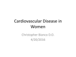 Cardiovascular Disease in Women Christopher Bianco D.O. 4/20/2016