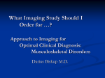 What Imaging Study Should I Order for …? Ordering the Appropriate