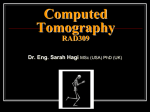 Computed Tomography RAD309 Dr. Eng. Sarah Hagi