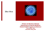 Zika Virus Division of Infectious Disease Department of Internal Medicine
