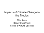 Impacts of Climate Change in the Tropics Mike Jones Botany Department