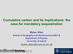 Cumulative carbon and its implications: the case for mandatory sequestration Myles Allen