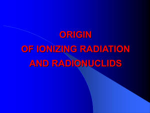 IONIZING RADIATION AND RADIONUCLIDS AS THE SOURSES …