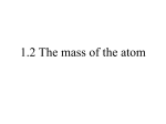 1.2 The mass and size of the atom