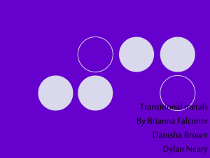 Transitional metals By Brianna Falconer Danisha Brown Dylan Neary
