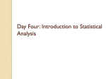 Days Three and Four: Introduction to Statistical Analysis