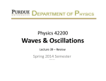 Waves &amp; Oscillations Physics 42200 Spring 2014 Semester Lecture 39 – Review