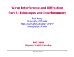 Wave Interference and Diffraction Part 3: Telescopes and Interferometry Paul Avery