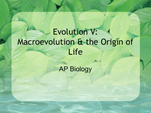 Evolution V: Macroevolution & the Origin of Life