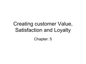 Creating customer Value, Satisfaction and Loyalty