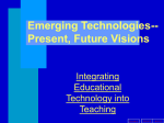 Emerging Technologies--Present, Future Visions