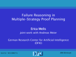 Failure Reasoning in Multiple-Strategy Proof Planning Erica Melis joint work with Andreas Meier