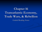 Chapter 16 Transatlantic Economy, Trade Wars, & Rebellion