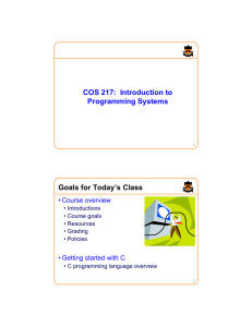 COS 217:  Introduction to Programming Systems Goals for Today’s Class