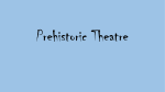 Prehistoric Theatre
