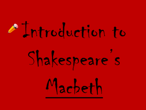 Shakespeare`s shortest and bloodiest tragedy, Macbeth tells the