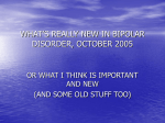 WHAT'S REALLY NEW IN BIPOLAR DISORDER, OCTOBER 2005