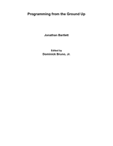 Programming from the Ground Up Jonathan Bartlett Dominick Bruno, Jr. Edited by