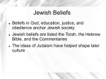 Jewish Beliefs Beliefs in God, education, justice, and obedience