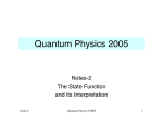 Quantum Physics 2005 Notes-2 The State Function and its Interpretation