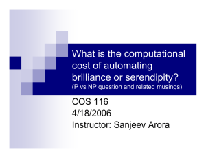What is the computational cost of automating brilliance or serendipity? COS 116