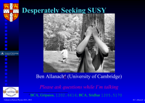 Desperately Seeking SUSY h (University of Cambridge) Please ask questions while I’m talking