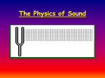 The Physics of Sound Wave a disturbance that transfers energy from