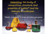 Chemistry: the study of composition, structure, and properties of