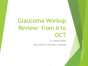 Glaucoma Workup Review: From A to OCT By: Nathan Rains, OD