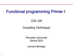 Functional programming Primer I COS 320 Compiling Techniques Princeton University