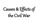 Causes & Effects of the Civil War
