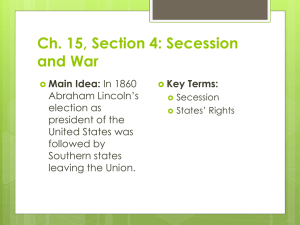 Ch. 15, Section 4: Secession and War