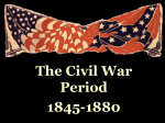 The Civil War Period 1845-1880