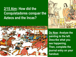 How did the Conquistadores conquer the Aztecs and the Incas?