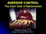 AVERSIVE CONTROL The Dark Side of Behaviorism